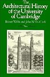 The Architectural History of the University of Cambridge and of the Colleges of Cambridge and Eton, Willis, Robert and Clark, John W., 0521353203