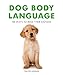 Dog Body Language: 100 Ways to Read Their Signals by