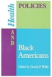 Health Policies and Black Americans, Willis, David P., 0887382495