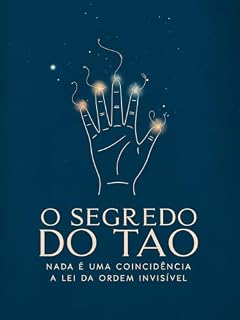 Livro O SEGREDO do TAO: Nada é uma COINCIDÊNCIA | A Lei da Ordem Invisível
