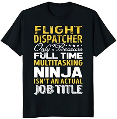 Flight Dispatcher Isnt An Actual Job Title TShirts