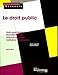 LE DROIT PUBLIC 2012 - CATEGORIES A ET B: DROIT CONSTITUTIONNEL/DROIT ADMINISTRATIF/FINANCES PUBLIQUES/INSTITUTIONS EUROPE (FAC) by 
