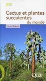Cactus et plantes succulentes du monde by