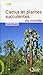 Cactus et plantes succulentes du monde by
