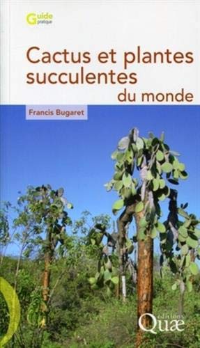 Cactus et plantes succulentes du monde by Francis Bugaret