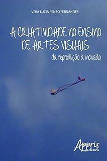 Livro A criatividade no ensino de artes visuais (Educação e Pedagogia)