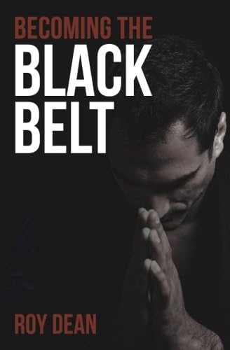 Becoming the Black Belt: One Man's Journey In Brazilian Jiu Jitsu (The Warrior's Way)