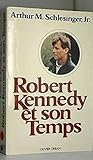 Robert kennedy et son temps by 