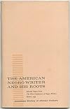The American Negro writer and his roots: selected papers