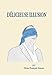 Délicieuse illusion (French Edition) by Alain Francois Simon
