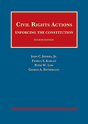 Civil Rights Actions: Enforcing the Constitution (University Casebook Series)