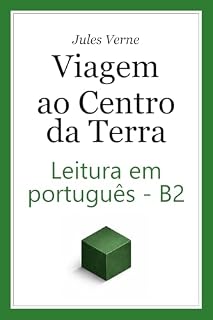 Livro Viagem ao Centro da Terra – Leitura em Português do Brasil para Aprendizes (Nível B2): Journey to the Center of the Earth (B2) Brazilian Portuguese Graded ... Clássicos que você realmente consegue ler)
