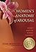 Women's Anatomy of Arousal: Secret Maps to Buried Pleasure