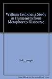 Hardcover William Faulkner a Study in Humanism from Metaphor to Discourse Book