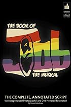 The Book of Job: The Musical: The Complete; Annotated Script with Appendices! Photographs! And One Hundred Footnotes!