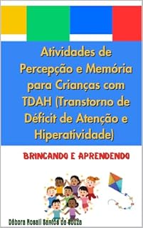 Livro Atividades de Percepção e Memória para Crianças com TDAH (Transtorno de Déficit de Atenção e Hiperatividade: Brincando e aprendendo