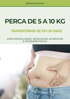 Livro Transforme-se em 30 Dias: Perca de 5 a 10 Kg : com Mentalidade, Reeducação Alimentar e Atividade Física