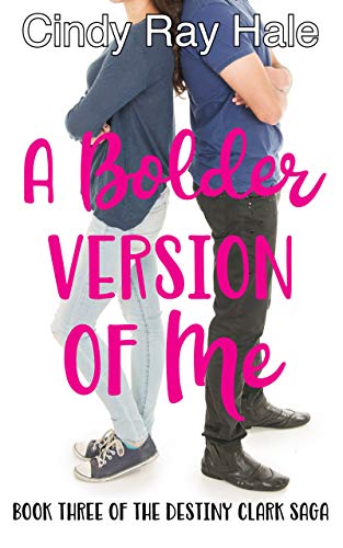 A Bolder Version of Me (The Destiny Clark Saga Book 3)
