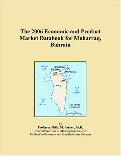 The 2006 Economic and Product Market Databook for Muharraq, Bahrain