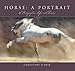 Horse: A Portrait: A Photographer's Life With Horses