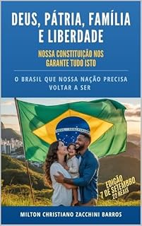 Livro DEUS, PÁTRIA, FAMÍLIA E LIBERDADE: O BRASIL QUE NOSSA NAÇÃO PRECISA VOLTAR A SER