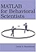 MATLAB for Behavioral Scientists by David A. Rosenbaum, Brad Wyble