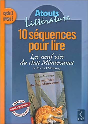 10 Sequences Pour Lire Les Neuf Vies Du Chat Montezuma De Michael Morpurgo Cycle 3 Niveau 3 Amazon Fr Picot Francoise Popet Anne Livres