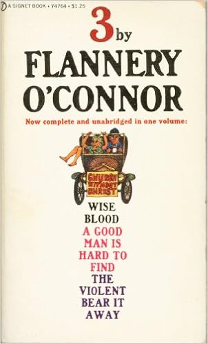 3 Wise Blood A Good Man Is Hard To Find The Violent Bear It Away O Connor Flannery Amazon Com Books