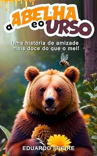 Livro A Abelha e o Urso: Uma história de amizade mais doce do que o mel!