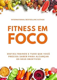 Livro Fitness em Foco: O Fitness em foco vai te ajudar a alcançar uma Saúde perfeita, te proporcionando conhecimento sobre o mundo de dietas, ingestão calórica, quantidade de proteína diária e muito mais.