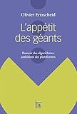 L'appétit des géants: pouvoir des algorithmes, ambitions des plateformes (Blogollection) (French E by 