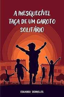 Livro A inesquecível taça de um garoto solitário