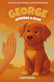 Livro As Aventuras de George, o Cachorrinho Dourado: GEORGE aprende a ficar