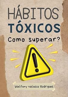 Livro Hábitos Tóxicos: Como superar? (Motivações Livro 1)