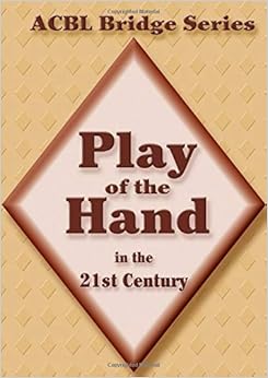 Play of the Hand in the 21st Century: The Diamond Series (ACBL Bridge), by Audrey Grant Play of the Hand in the 21st Century: The Diamond Series (ACBL Bridge), by Audrey Grant