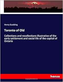 Toronto Of Old Collections And Recollections Illustrative