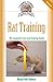 Rat Training: A Comprehensive Beginner's Guide (Complete Care Made Easy)