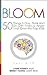 Bloom: 50 Things to Say, Think, and Do with Anxious, Angry, and Over-the-Top Kids