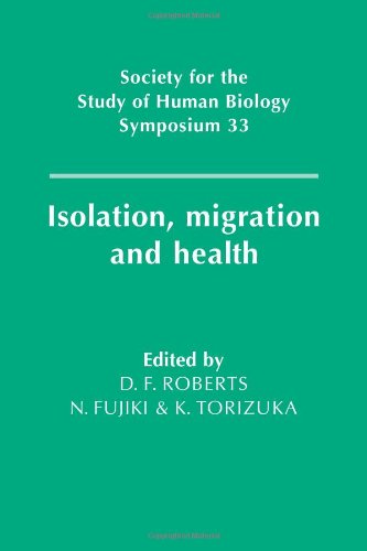 Isolation, Migration and Health Society for the Study of Human Biology Symposium (33) Series Isolation, Migration and Health Society for the Study of Human Biology Symposium (33) Series