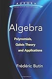 Algebra: Polynomials, Galois Theory and Applications (Aurora: Dover Modern Math Originals)