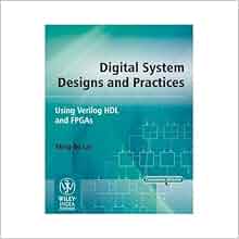 Digital System Designs and Practices: Using Verilog HDL and FPGAs: Ming ...