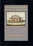 Colonial St. Louis: Building a Creole Capital by
