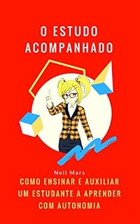 Livro O Estudo Acompanhado: Como Ensinar e Auxiliar um Estudante a Aprender com Autonomia