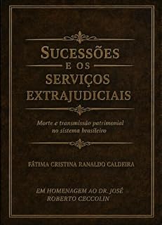 Livro SUCESSÕES E OS SERVIÇOS EXTRAJUDICIAIS : Morte e transmissão patrimonial no sistema brasileiro