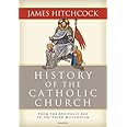 The History of the Catholic Church: From the Apostolic Age to the Third Millennium