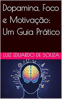Livro Dopamina, Foco e Motivação: Um Guia Prático