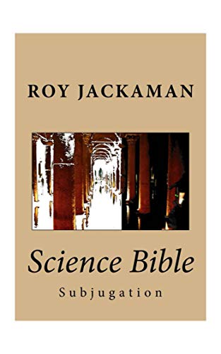 Science Bible - Subjugation by Roy Jackaman