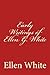 Early Writings of Ellen G. White by Mrs. Ellen G. White, Mr. Gerald E. Greene