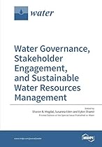 Water Governance, Stakeholder Engagement, and Sustainable Water Resources Management Water Governance, Stakeholder Engagement, and Sustainable Water Resources Management