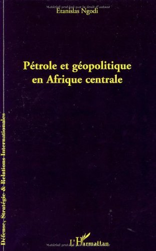 Pétrole et géopolitique en Afrique centrale